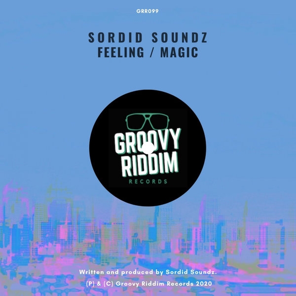 Sordid Soundz - Feeling / Magic / Groovy Riddim Records