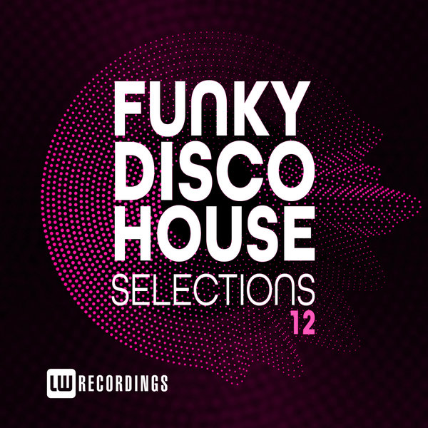 VA - Funky Disco House Selections, Vol. 12 / LW Recordings