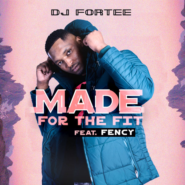 DJ Fortee ft Fency - Made For The Fit / Murmur MusiQ