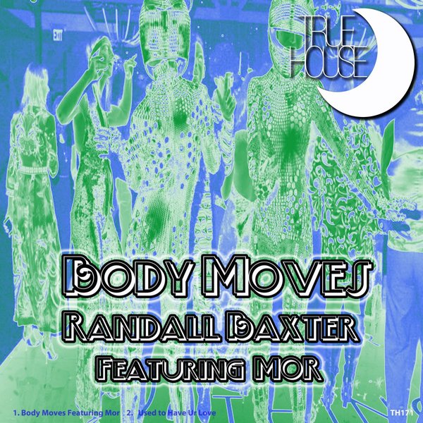 Randall Baxter ft Mor - Body Moves / True House LA