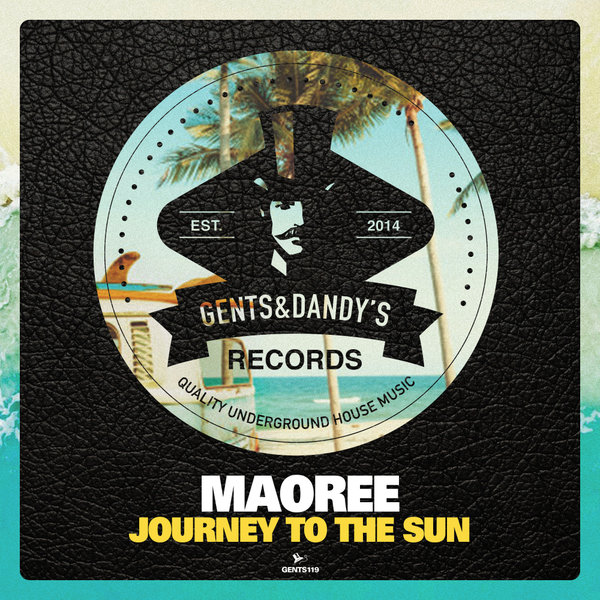 Maoree - Journey To The Sun / Gents & Dandy's
