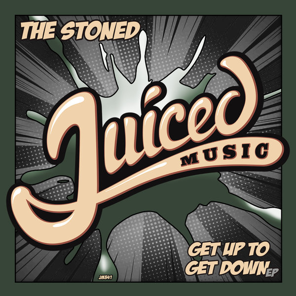 The Stoned - Get Up To Get Down EP / Juiced Music
