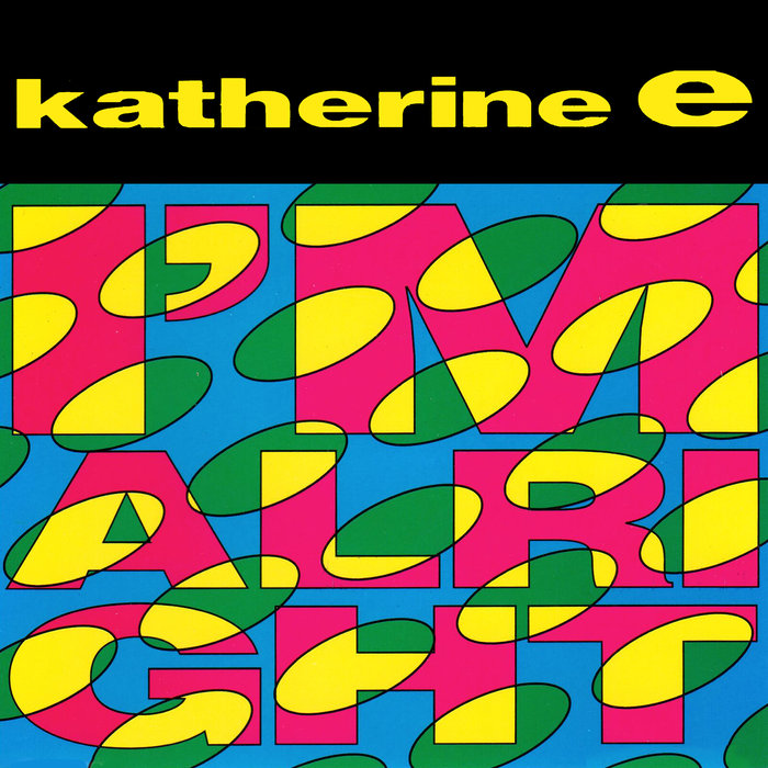 Katherine E - I'm Alright / Dead Dead Good