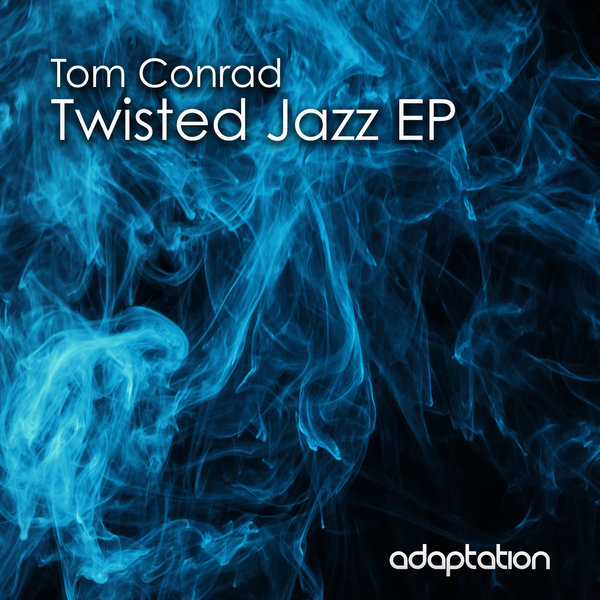Tom Conrad - Twisted Jazz EP / Adaptation Music
