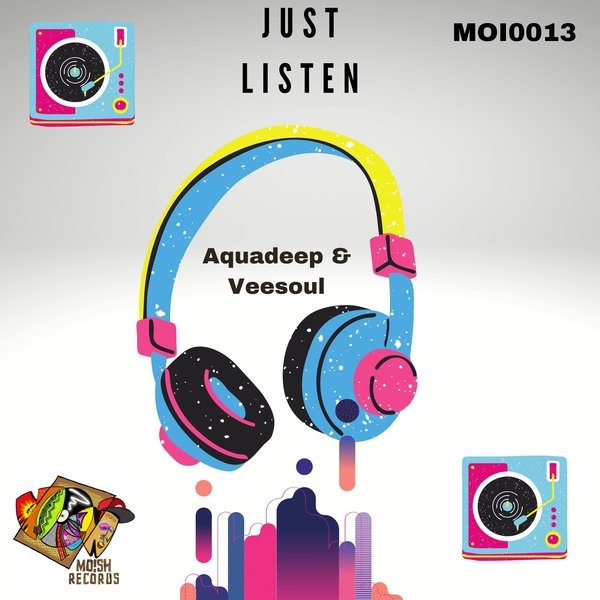Aquadeep & Veesoul - Just Listen / MoIsh Records