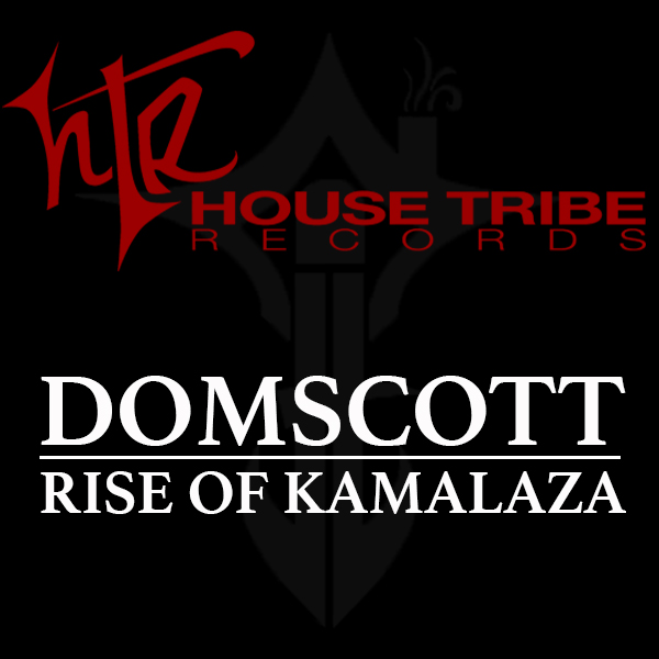 Domscott - Rise of Kamalaza / House Tribe Records