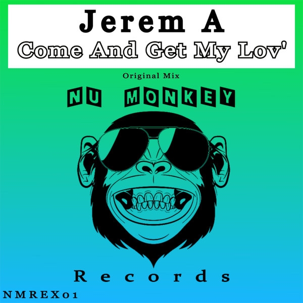Jerem A - Come And Get My Lov' / Nu Monkey Records