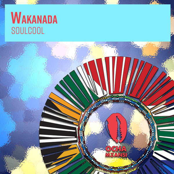 Soulcool - Wakanada / Ocha Mzansi