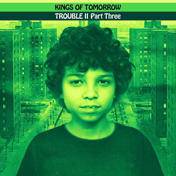 Kings Of Tomorrow - Trouble II Part 3 / deepvisionz