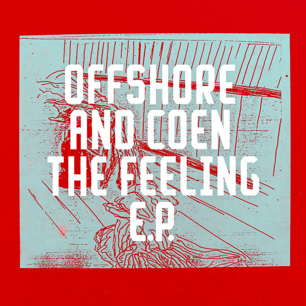 Offshore and Coen - The Feeling EP / Freerange Records