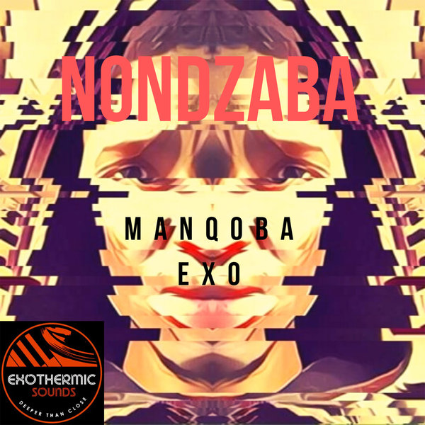 Manqoba Exo - Nondzaba / Exothermic Sounds