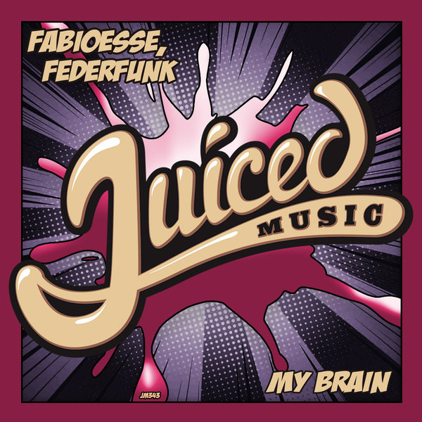 FabioEsse, Federfunk - My Brain / Juiced Music