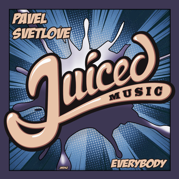 Pavel Svetlove - Everybody / Juiced Music