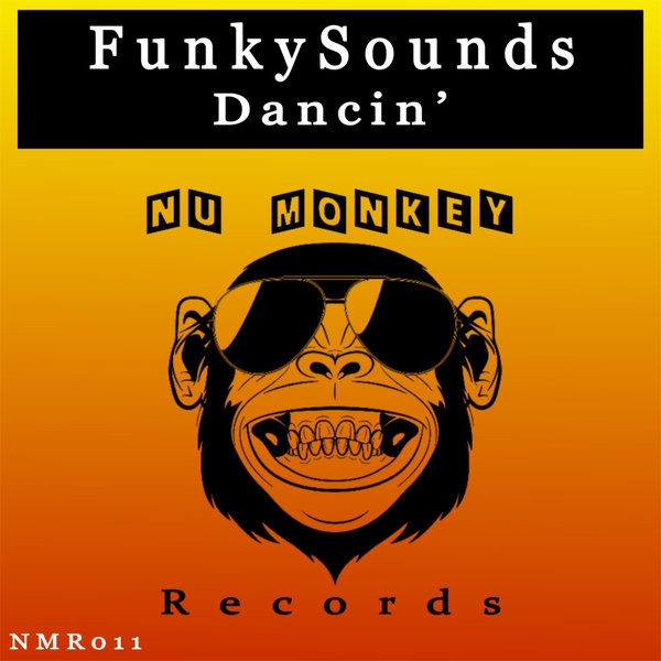 FunkySounds - Dancin' / Nu Monkey Records