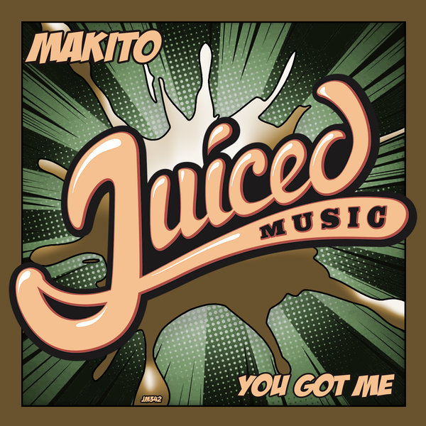 Makito - You Got Me / Juiced Music