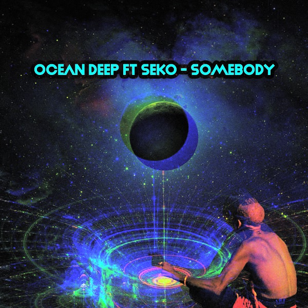 Ocean Deep ft Seko - Somebody / Open Bar Music