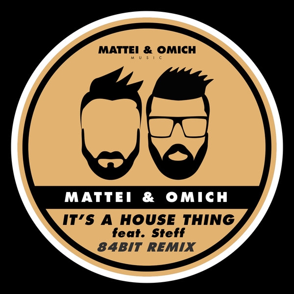 Mattei & Omich ft Steff - It's A House Thing (84Bit Remix) / Mattei & Omich Music