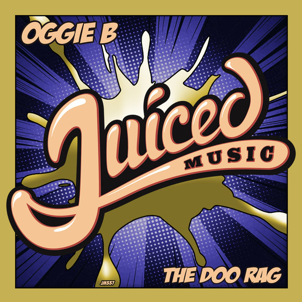 Oggie B - The Doo Rag / Juiced Music