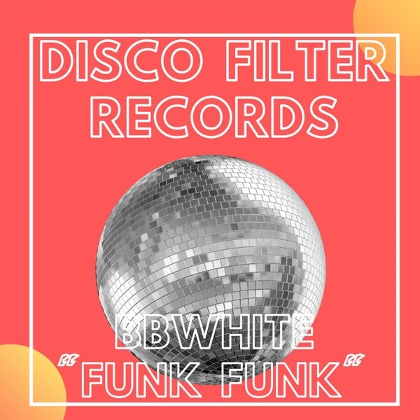 BBwhite - Funk Funk / Disco Filter Records