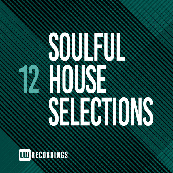 VA - Soulful House Selections, Vol. 12 / LW Recordings