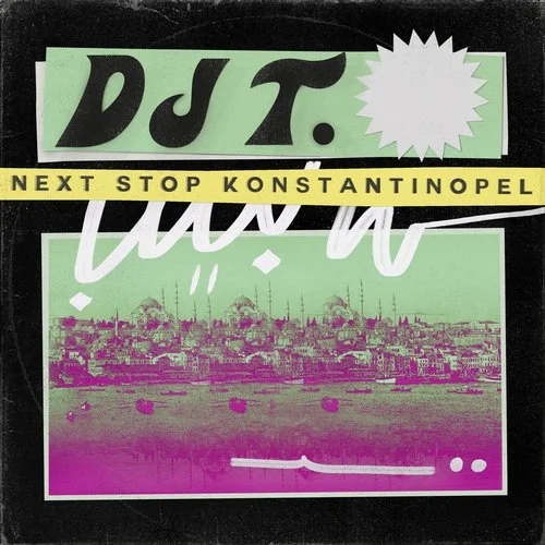 DJ T. - Next Stop Konstantinopel / Get Physical Music