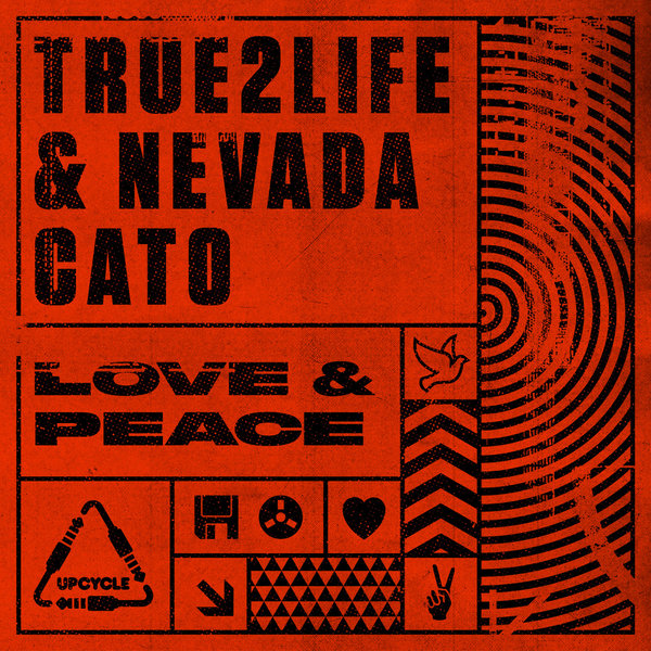 True2Life & Nevada Cato - Love & Peace / UpCycle Recordings