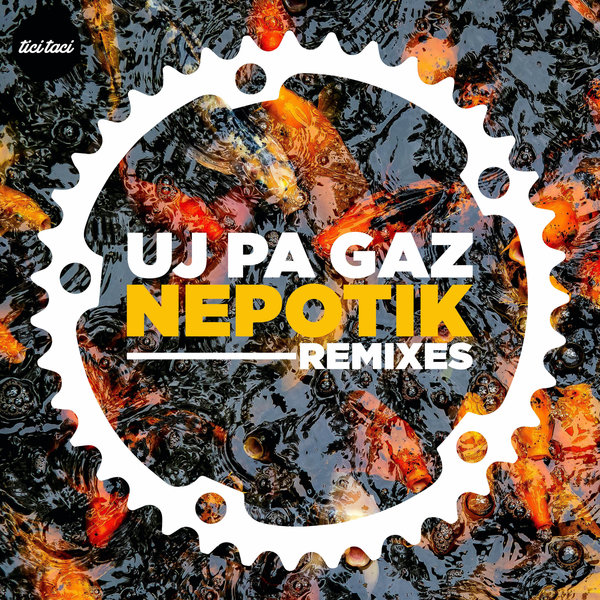 Uj Pa Gaz - Nepotik Remixes / tici taci