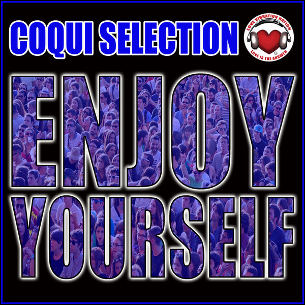 Coqui Selction - Enjoy Yourself / Love Vibration Nation Music