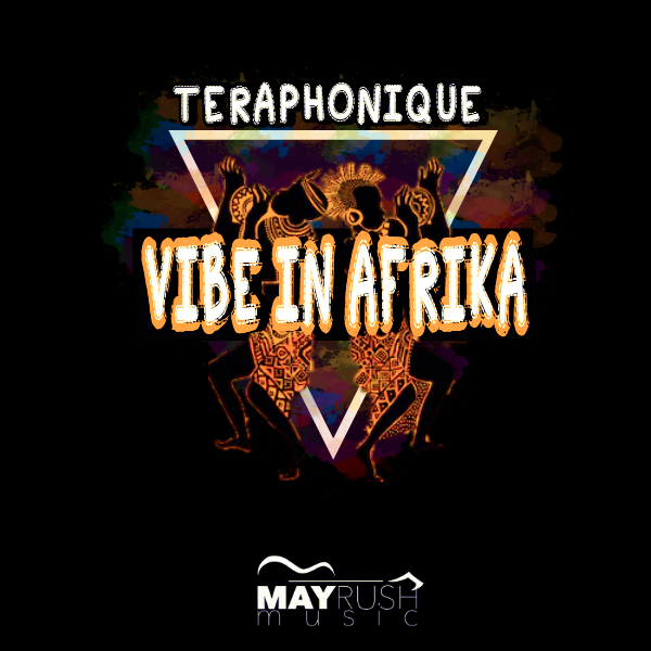 Teraphonique - Vibe in Afrika / May Rush Music