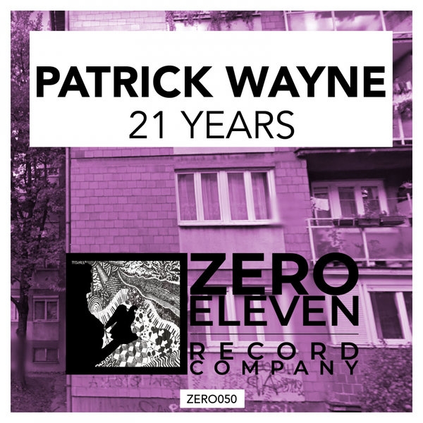 Patrick Wayne - 21 Years / Zero Eleven Record Company
