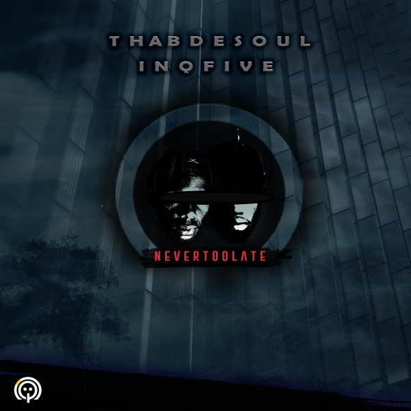 Thab De Soul & InQfive - Never too late / InQfive