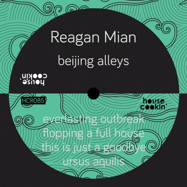 Reagan Mian - Beijing Alleys / House Cookin Records