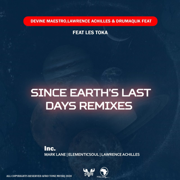Devine Maestro, Lawrence Achilles, DrumaQlik - Since Earth Last days (feat. Les Toka) / Afro tone musiq