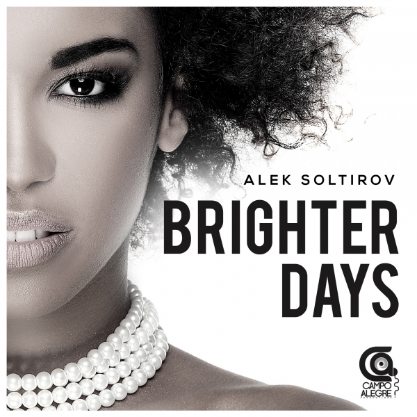 Alek Soltirov - Brighter Days / Campo Alegre Productions