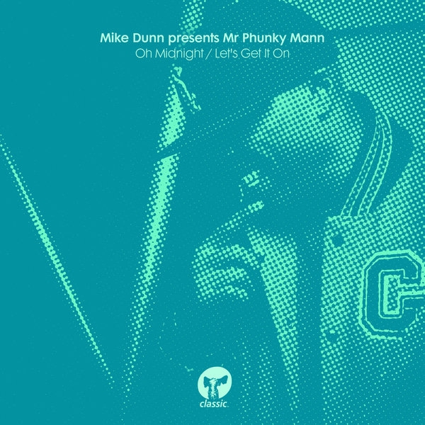Mike Dunn pres. Mr Phunky Mann - Oh Midnight / Let's Get It On / Classic Music Company