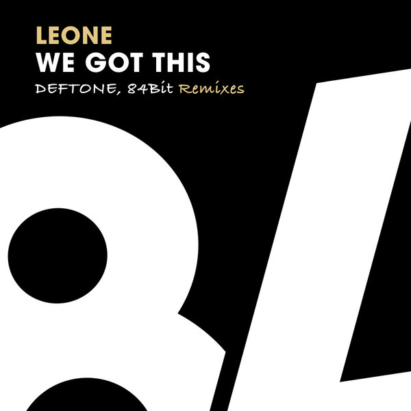 Leone - We Got This Remixes / 84Bit Music