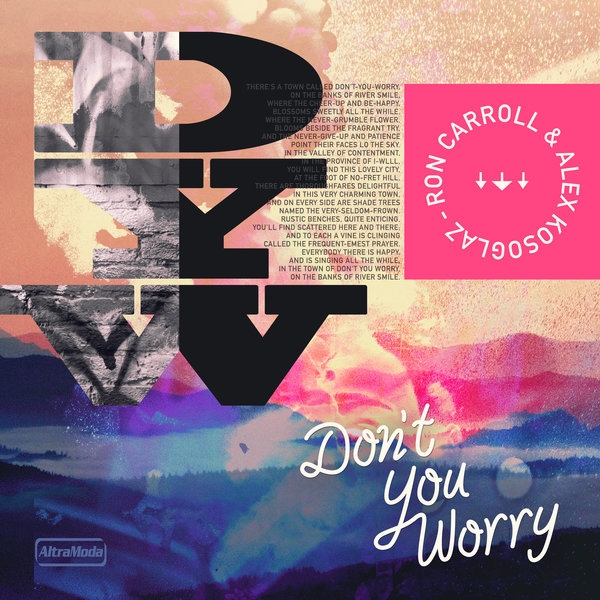 Ron Carroll & Alex Kosoglaz - Don't You Worry / Altra Moda Music