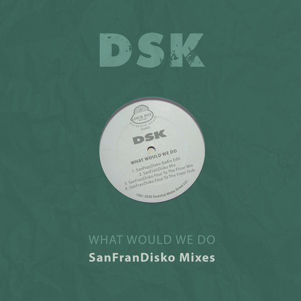DSK - What Would We Do - Sanfrandisko Mixes / Essential Media Group