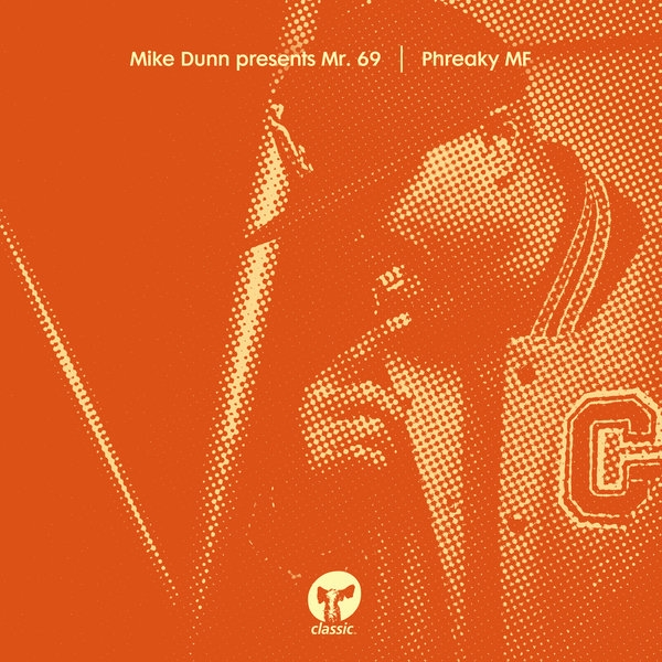 Mike Dunn pres. Mr. 69 - Phreaky MF / Classic Music Company