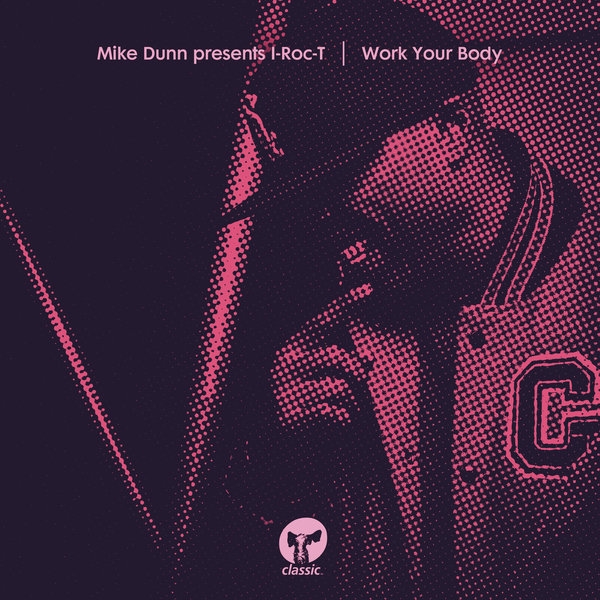 Mike Dunn pres. I-Roc-T - Work Your Body / Classic Music Company
