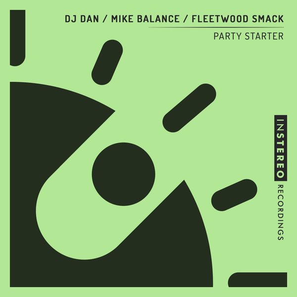 DJ Dan, Mike Balance & Fleetwood Smack - Party Starter / InStereo Recordings
