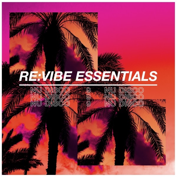 VA - Re:Vibe Essentials - Nu Disco, Vol. 9 / Re:vibe Music