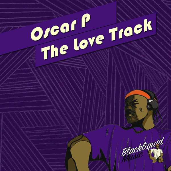 Oscar P - The Love Track (Old School Re-Edit) / Blackliquid Music