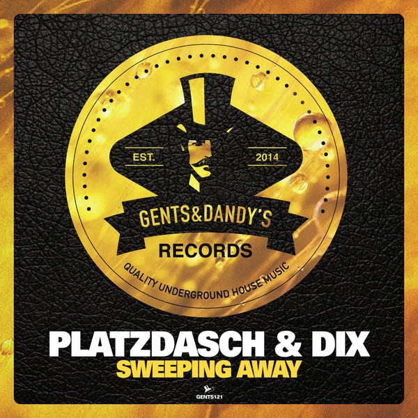 Platzdasch & Dix - Sweeping Away / Gents & Dandy's