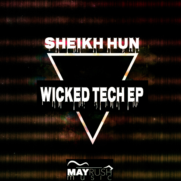 Sheikh Hun - Wicked Tech / May Rush Music