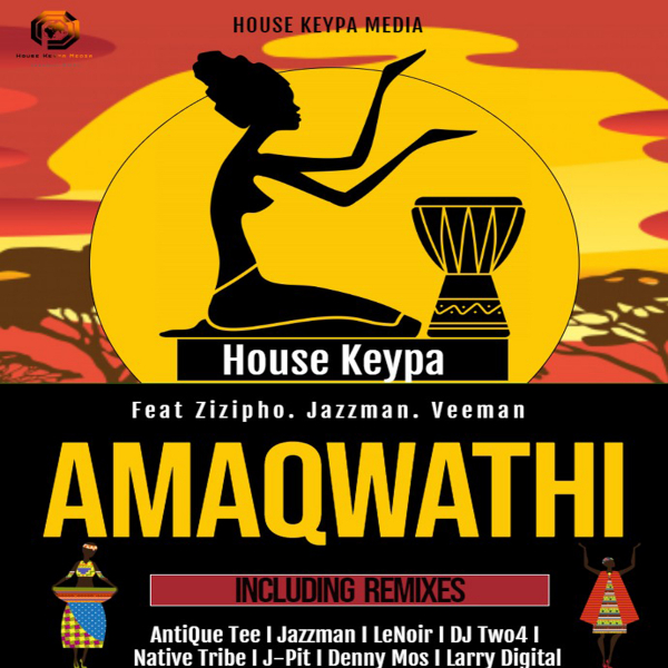 House Keypa - Amaqwathi (feat. Zizipho Cat-Phace Mposula, JazzmanSA & Veeman SA) / House Keypa Studios