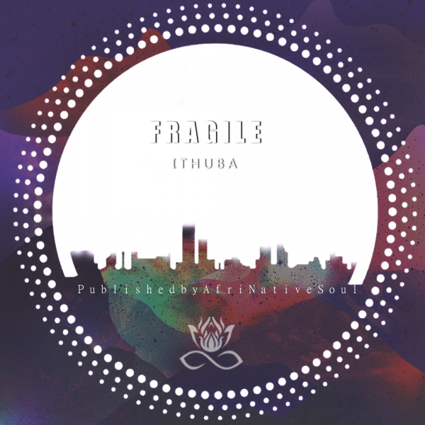 Fragile Vocals & DJ PISTOLI - Ithuba / Afrinative Soul