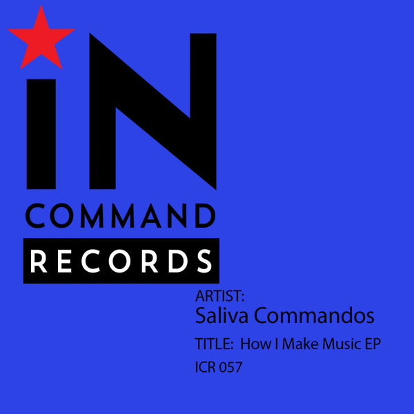 Saliva Commandos - How I Make Music / IN:COMMAND Records