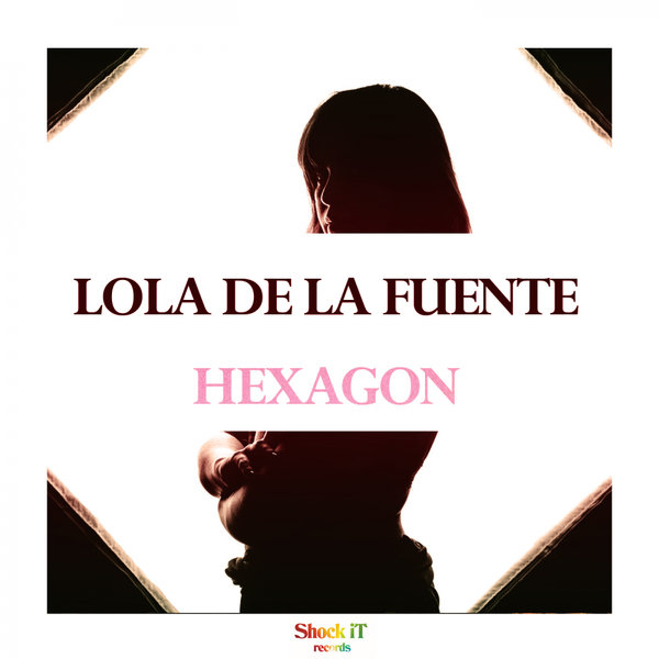 Lola De La Fuente - Hexagon / ShockIt