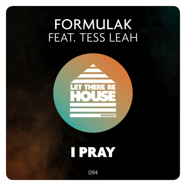 FormulaK ft Tess Leah - I Pray / Let There Be House Records